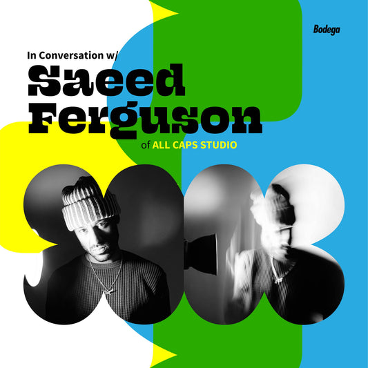 In Conversation w/ Saeed Ferguson of ALL CAPS STUDIO